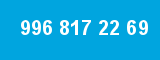 996 817 22 69